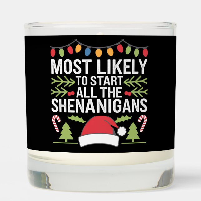 Most Likely To Start All The Shenanigans Funny  Scented Candle (Front)