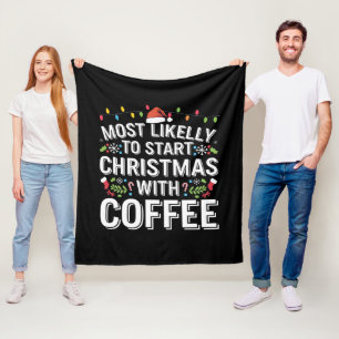 Most Likely To Start Christmas With Coffee Family Fleece Blanket