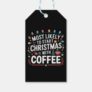 Most Likely To Start Christmas With Coffee Family Gift Tags