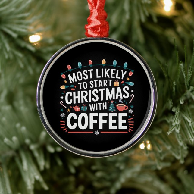 Most Likely To Start Christmas With Coffee Family  Metal Ornament (Tree)