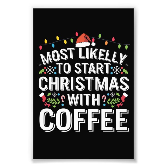 Most Likely To Start Christmas With Coffee Family  Photo Print (Front)