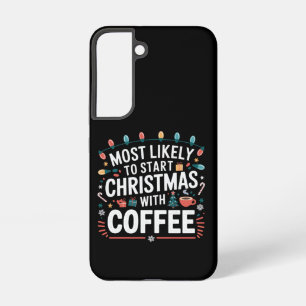 Most Likely To Start Christmas With Coffee Family Samsung Galaxy S22 Case