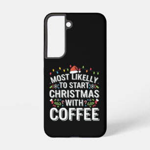 Most Likely To Start Christmas With Coffee Family Samsung Galaxy S22 Case