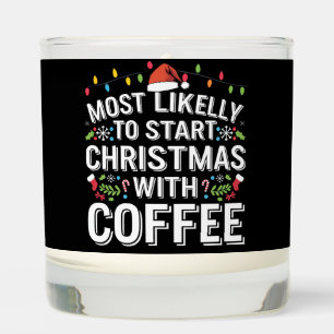Most Likely To Start Christmas With Coffee Family Scented Candle