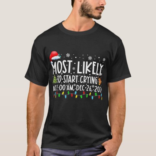 Most Likely To Start Crying At Family Christmas T_Shirt
