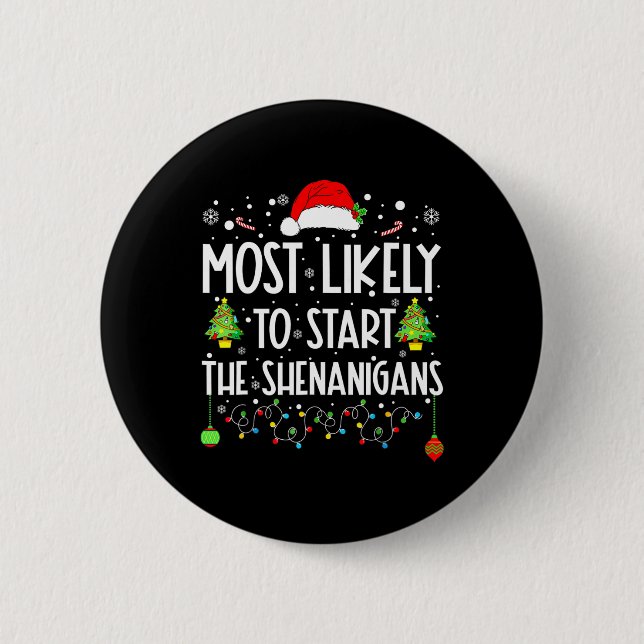 Most Likely To Start Shenanigans Christmas Family  Button (Front)