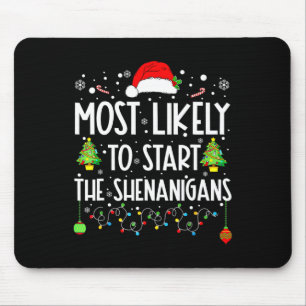 Most Likely To Start Shenanigans Christmas Family  Mouse Pad