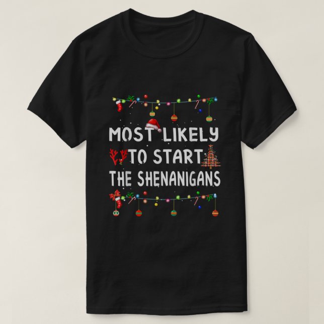 Most Likely To Start Shenanigans Funny Elf Christm T-Shirt (Design Front)