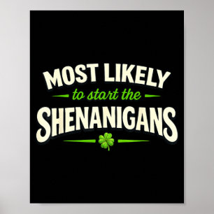 Most likely to start shenanigans st patricks day poster