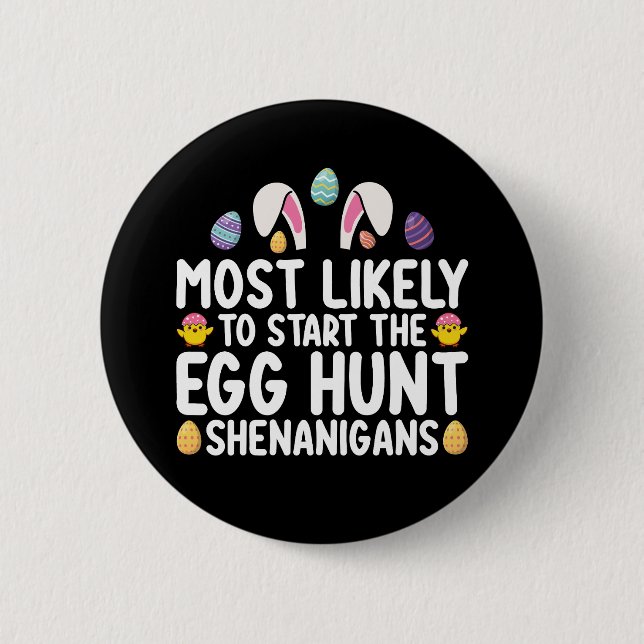 Most Likely To Start The Egg Hunt Shenanigans Button (Front)