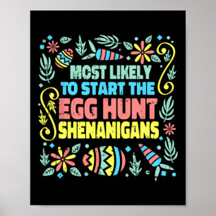 Most Likely To Start The Egg Hunt Shenanigans East Poster