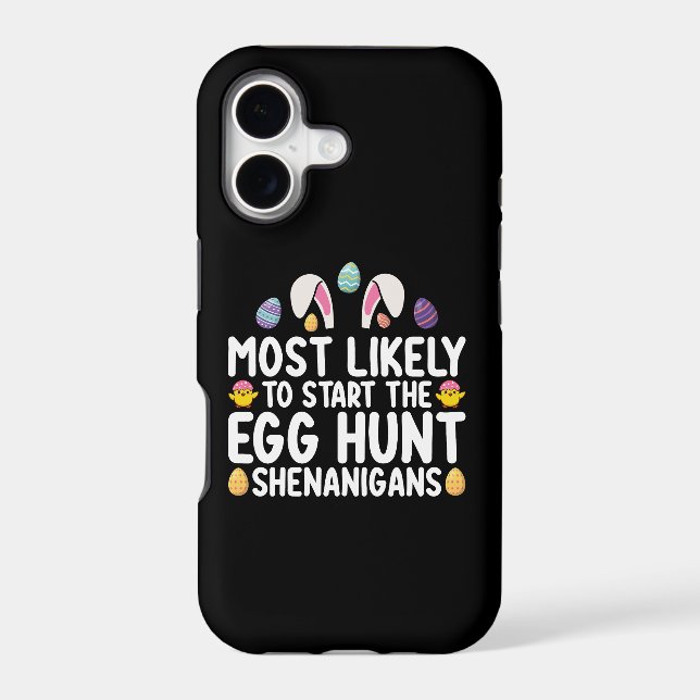 Most Likely To Start The Egg Hunt Shenanigans Iphone Case (Back)