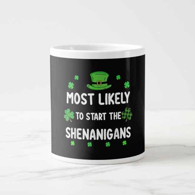 Most Likely to Start The Shenanigan Giant Coffee Mug (Front)