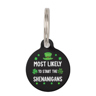 Most Likely to Start The Shenanigan Pet ID Tag