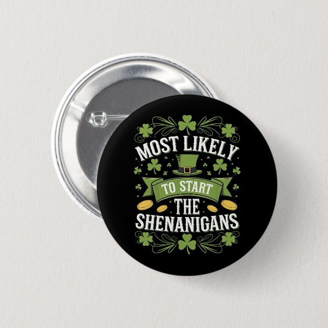 Most Likely To Start The Shenanigan St Patricks  Button (Front & Back)