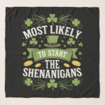 Most Likely To Start The Shenanigan St Patricks  Scarf<br><div class="desc">Most Likely To Start The Shenanigan Funny St Patricks Day</div>