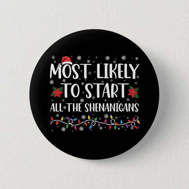 Most Likely To Start The Shenanigans Christmas Button (Front)