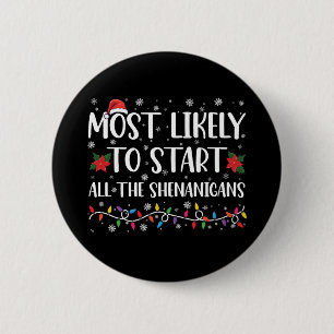 Most Likely To Start The Shenanigans Christmas Button