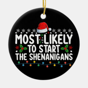 Most Likely To Start The Shenanigans Christmas Ceramic Ornament
