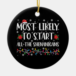Most Likely To Start The Shenanigans Christmas Ceramic Ornament