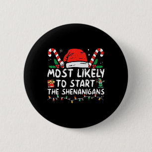 Most Likely To Start The Shenanigans Christmas Fam Button
