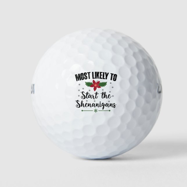 Most Likely To Start The Shenanigans Christmas Golf Balls (Front)
