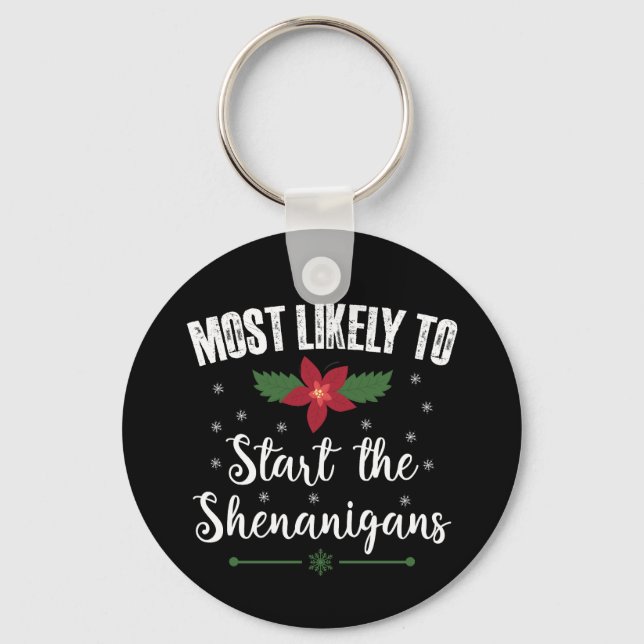 Most Likely To Start The Shenanigans Christmas Keychain (Front)