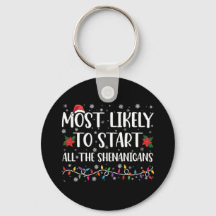 Most Likely To Start The Shenanigans Christmas Keychain