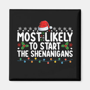 Most Likely To Start The Shenanigans Christmas Magnet