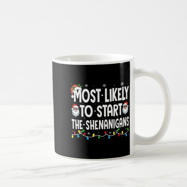 Most Likely To Start The Shenanigans Christmas Mat Coffee Mug (Right)
