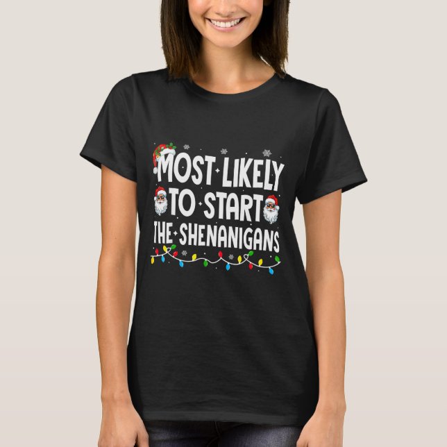 Most Likely To Start The Shenanigans Christmas Mat T-Shirt (Front)