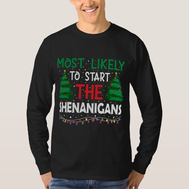 Most Likely To Start The Shenanigans Christmas T-Shirt (Front)