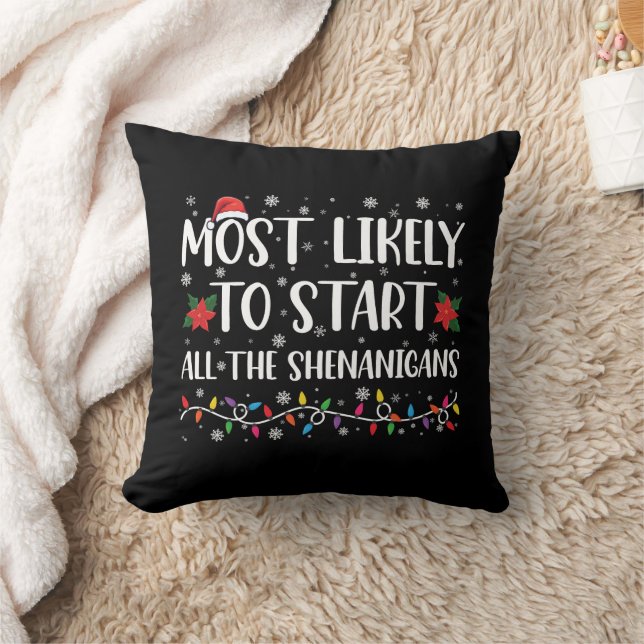 Most Likely To Start The Shenanigans Christmas Throw Pillow (Blanket)