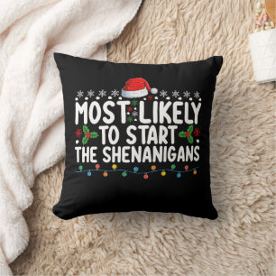 Most Likely To Start The Shenanigans Christmas Throw Pillow