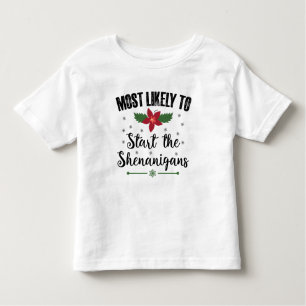Most Likely To Start The Shenanigans Christmas Toddler T-shirt