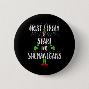 Most Likely To Start The Shenanigans Elf Christmas Button