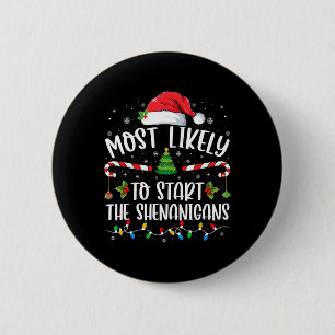 Most Likely To Start The Shenanigans Family Christ Button