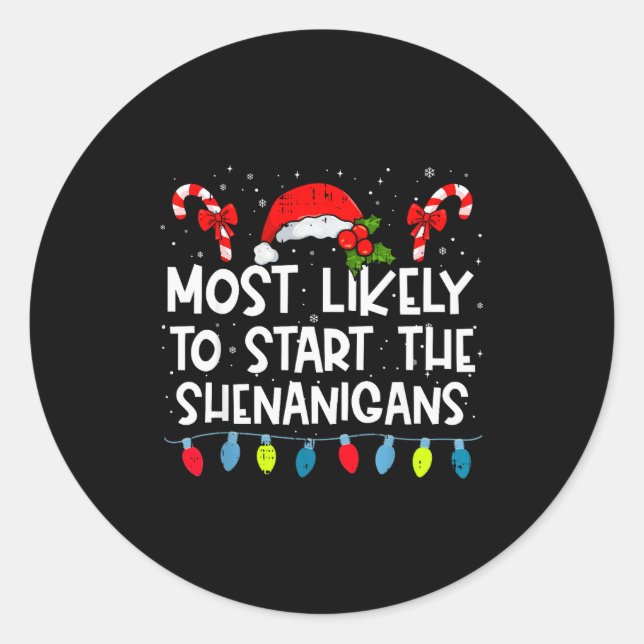 Most Likely To Start The Shenanigans Family Crew C Classic Round Sticker (Front)