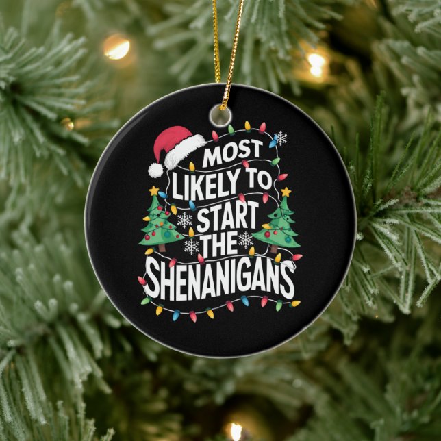 Most Likely To Start The Shenanigans Family Xmas Ceramic Ornament (Tree)