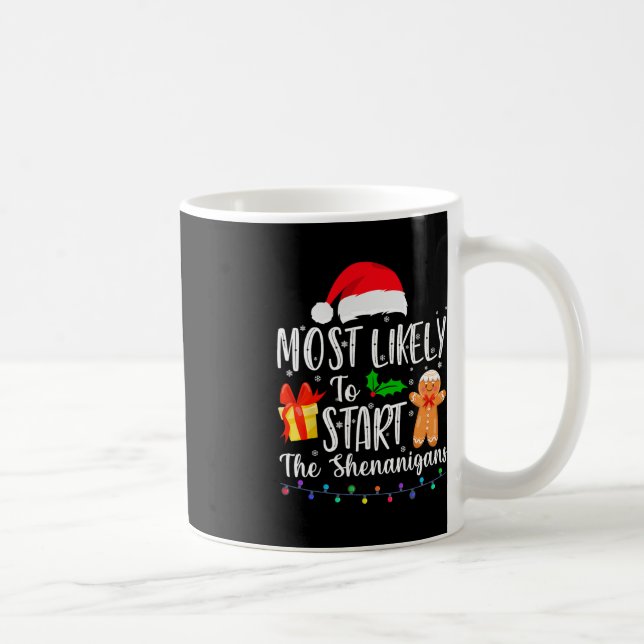 Most Likely To Start The Shenanigans Fun Family Ch Coffee Mug (Right)