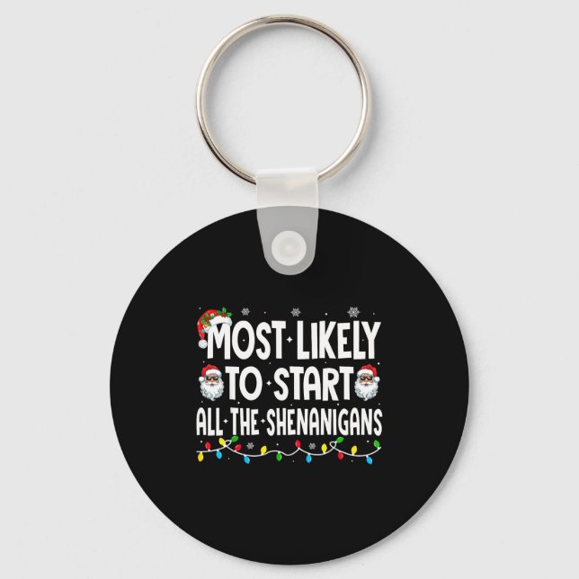 Most Likely To Start The Shenanigans Funny Family  Keychain (Front)