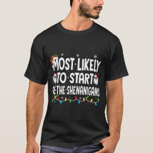 Most Likely To Start The Shenanigans Funny Family  T-Shirt