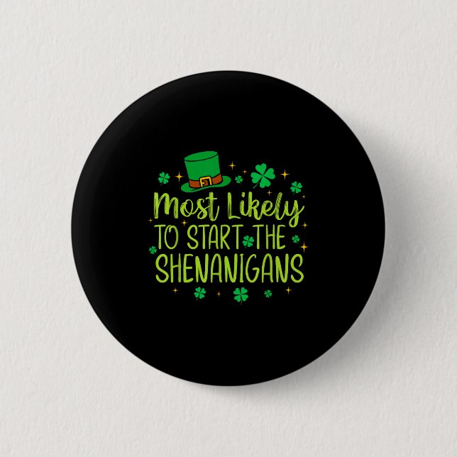 Most likely to start the shenanigans funny st button (Front)