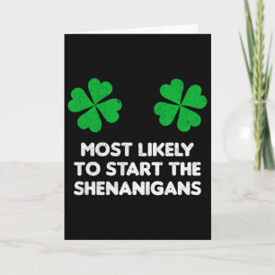 Most Likely To Start The Shenanigans Shamrock St P Card