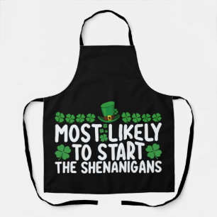 Most Likely To Start The Shenanigans St Patrick's Apron