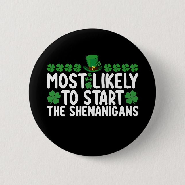 Most Likely To Start The Shenanigans St Patrick's Button (Front)