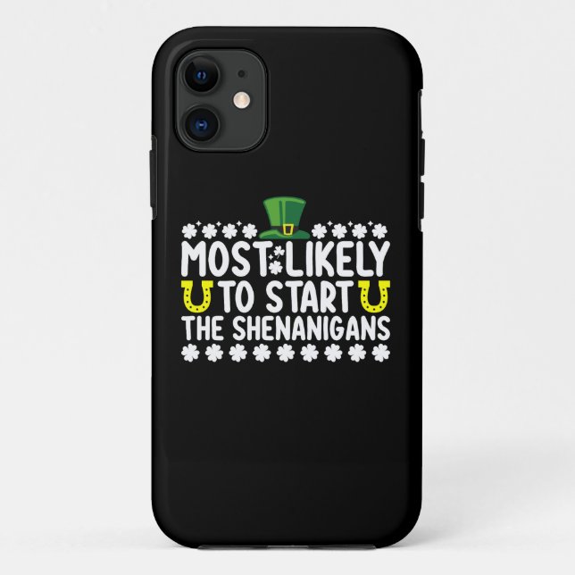 Most Likely To Start The Shenanigans St Patricks Case-Mate iPhone Case (Back)