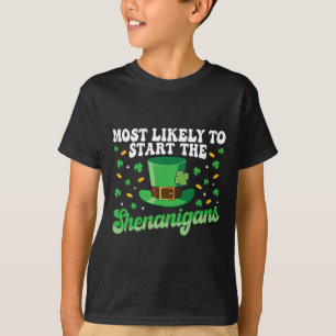 Most Likely To Start The Shenanigans St Patricks D T-Shirt