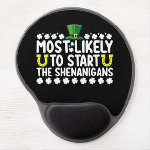 Most Likely To Start The Shenanigans St Patricks Gel Mouse Pad
