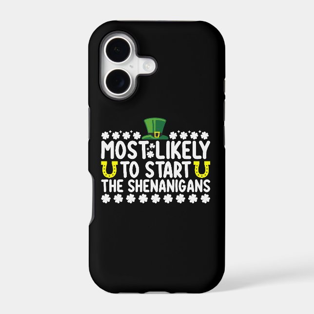 Most Likely To Start The Shenanigans St Patricks Iphone Case (Back)